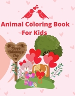 Happy Valentines day Animal Coloring Book For Kids: A Fun and creative Valentines Book For Kids with Lots Of coloring pages with Animal theme and many B08VR88T9B Book Cover