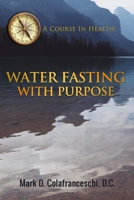 Water Fasting With Purpose B0B5Q6V4TQ Book Cover