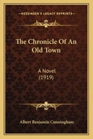 The Chronicle of an Old Town 1437315038 Book Cover