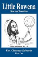 Little Rowena: Story of Creation 1418427691 Book Cover