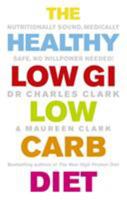 The Healthy Low GI Low Carb Diet: Nutritionally Sound, Medically Safe, No Willpower Needed! 0091902541 Book Cover