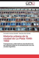 Historia Urbana de La Ciudad de La Plata 1948-1962 3848471078 Book Cover