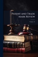 Patent and Trade Mark Review, Volume 12 1148889973 Book Cover