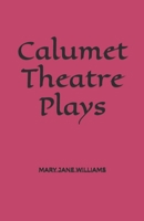 Calumet Theatre Plays 1703670051 Book Cover