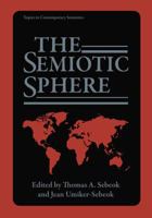 The Semiotic Sphere (Topics in Contemporary Semiotics) 1475702078 Book Cover