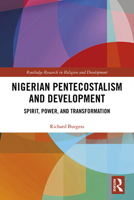 Nigerian Pentecostalism and Development: Spirit, Power, and Transformation 1032237309 Book Cover