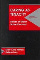 Caring As Tenacity: Stories of Urban School Survival 1572732105 Book Cover