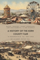 Kern County Fair 1871-1952: Racing, Rodeos, Giant Pumpkins, Lop-Eared Rabbits and Big Tops 173388601X Book Cover