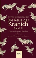 Die Reise des Kranich Band II: Das Heiligtum Familie. Eine Homage an unsere Wurzeln und unsere Zukunft 3755758245 Book Cover