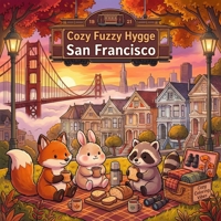 Cozy Fuzzy Hygge San Francisco: Easy Bold Line Design Adult Animal Activity Coloring Book | Aesthetic Comfy California Vintage & Nostalgic Travel ... Fuzzy Hygge World Travel for Stress Relief) 1965964362 Book Cover