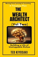 The Wealth Architect (Vol Two): Building a Life of Unstoppable Riches 1069622311 Book Cover