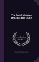 The Social Message of the Modern Pulpit 0548714606 Book Cover
