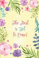 The Best is Yet to Come!: Retirement Journal - for women, a beautiful floral notebook cover with 120 blank pages. 1081372605 Book Cover