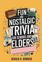 Fun and Nostalgic Trivia For Seniors and Elders: A Delightful Collection for Seniors and Elders. test your knowledge, relive the classics, and celebrate the joy of learning. (Sports Trivia Quiz Books) B0DSV37Q4G Book Cover