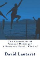The Adventures of Gunnar McGregor: A Romance Novel...Kind of 1979744653 Book Cover