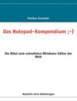 Das Notepad-Kompendium ;-): Die Bibel zum schnellsten Windows-Editor der Welt 383706560X Book Cover