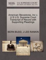 American Stevedores, Inc v. U S U.S. Supreme Court Transcript of Record with Supporting Pleadings 1270455508 Book Cover