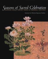 Seasons of Sacred Celebration: Flowers and Poetry from an Imperial Convent 0834804646 Book Cover
