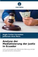 Analyse der Mediatisierung der Justiz in Ecuador: Licht und Schatten der öffentlichen Meinung und das ecuadorianische Justizsystem (German Edition) 620866635X Book Cover