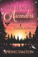 The League of Ascenders: Journey of the Fledglings 1724080288 Book Cover