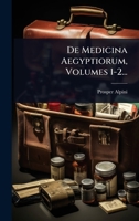 De Medicina Aegyptiorum, Volumes 1-2... 1024512347 Book Cover