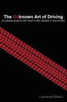 The Unknown Art of Driving: An Ultimate Guide for Any Driver for Any Situation or Environment 0615789595 Book Cover