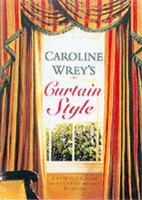 Caroline Wrey's Curtain Style (Step By Step) 1855854856 Book Cover