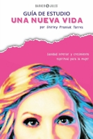 Una Nueva Vida: Sanidad interior y crecimiento espiritual para la mujer (Spanish Edition) B0BBQB254N Book Cover