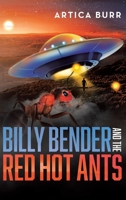 Billy Bender and the Red Hot Ants: A tale from the Outer Worlds Collection 1959450123 Book Cover