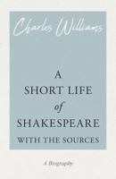 A Short Life of Shakespeare - With the Sources 1528708482 Book Cover