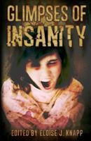 Glimpses of Insanity 1937758346 Book Cover