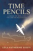 Time Pencils: A Novel of WW2 and the Cretan Resistance B0G1YMHRN7 Book Cover