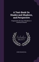 A Text-Book on Shades and Shadows, and Perspective 1340599848 Book Cover