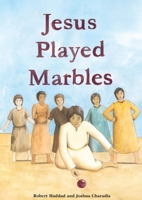Jesus Played Marbles 192313180X Book Cover