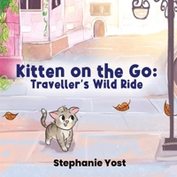 Kitten on the Go: Traveller's Wild Ride 1970859067 Book Cover