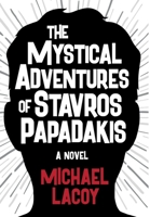 The Mystical Adventures of Stavros Papadakis 0960068902 Book Cover
