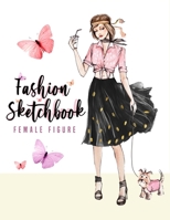 Fashion sketchbook with figure templates for girls: Female Poses Template for Easily Sketching Your Fashion Design and coloring Styles and Building Your Portfolio B083XVH6NN Book Cover