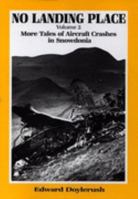 No Landing Place: More Tales of Aircraft Crashes in Snowdonia v. 2 1857800907 Book Cover