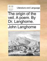 The Origin Of The Veil: A Poem 1355662621 Book Cover