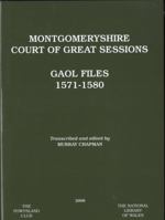 Montgomeryshire Court of Great Sessions: Goal Files 1571-158 1862250618 Book Cover