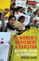 The Women's Movement in Pakistan: Activism, Islam and Democracy 1838607080 Book Cover