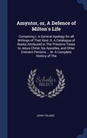 Amyntor; or, A Defence of Milton's Life. Containing, I. A General Apology for All Writings of That Kind. II. A Catalogue of Books Attributed in the ... Persons ... III. A Complete History Of... 1177720604 Book Cover