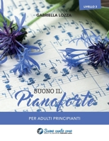Suono Il Pianoforte Livello 3: Per Adulti Principianti 1974506177 Book Cover