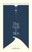 The God I Met: The Story of Shining Star Community Church B0H6RGWT2B Book Cover