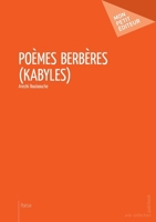 Poèmes berbères: (kabyles) (French Edition) 2342038984 Book Cover