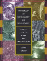 Dictionary of Environment and Development: People, Places, Ideas, and Organizations 0262531178 Book Cover