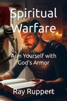 Spiritual Warfare: Arm Yourself with God's Armor B0DVZJZWFH Book Cover
