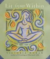 Lit from Within: Tending Your Soul for Lifelong Beauty 0062517341 Book Cover