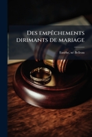 Des empêchements dirimants de mariage: thèse pour le doctorat 1175576557 Book Cover