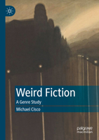 Weird Fiction: A Genre Study 3030924521 Book Cover